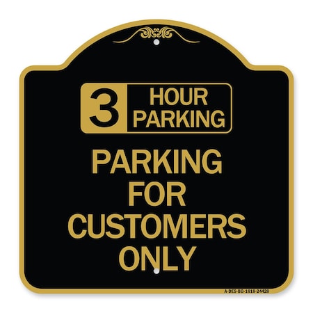 3 Hour Parking-Parking For Customers Only, Black & Gold Aluminum Architectural Sign